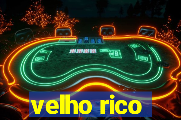 velho rico